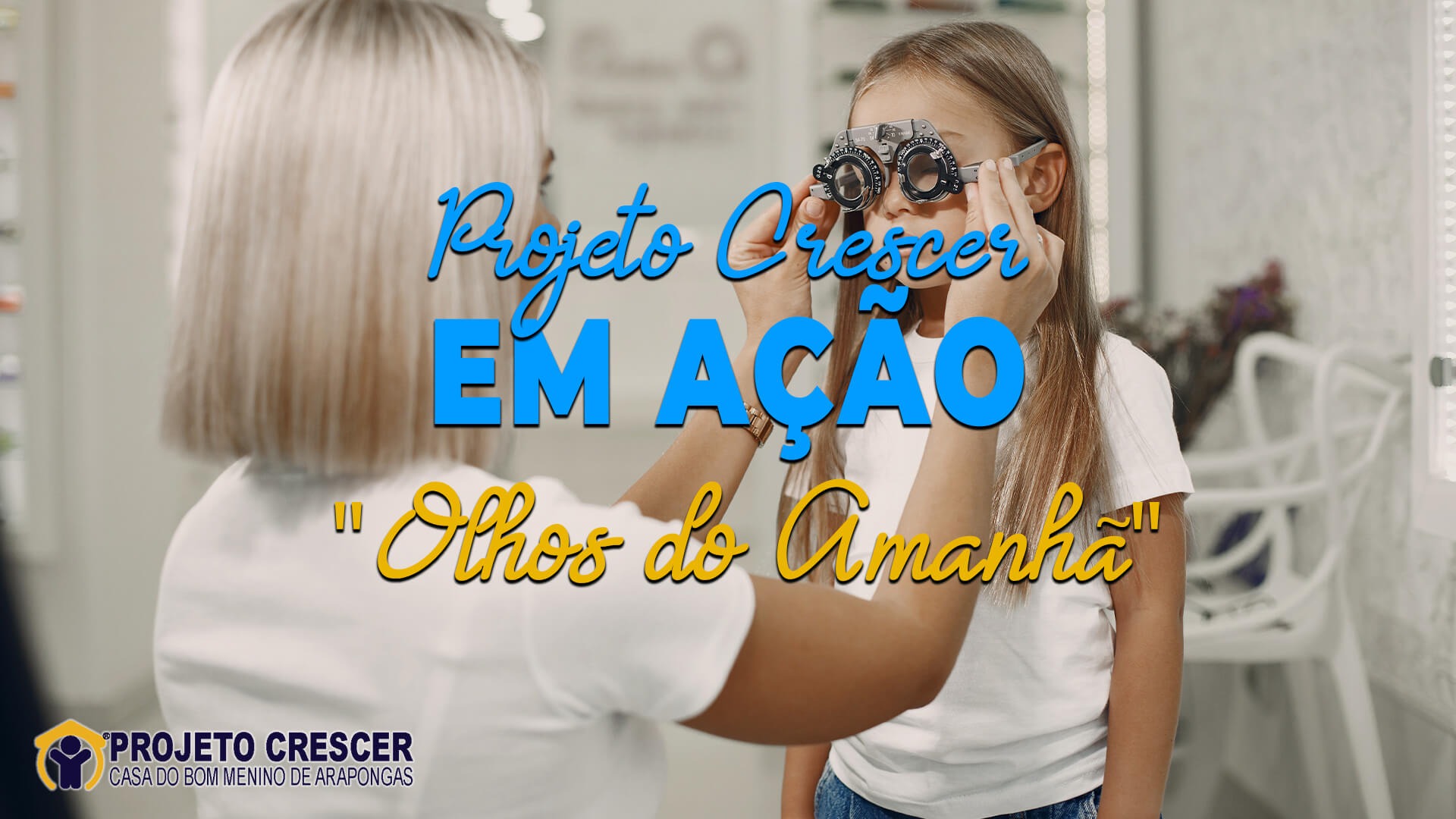 Projeto Crescer em Ação - Projeto olhos do amanhã.